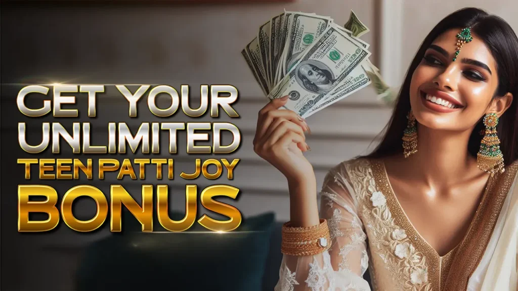 Get Your Unlimited Teen Patti Joy Bonus!