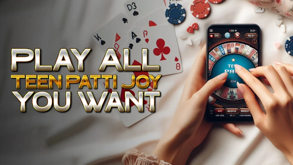 Play All Teen Patti Joy You Want