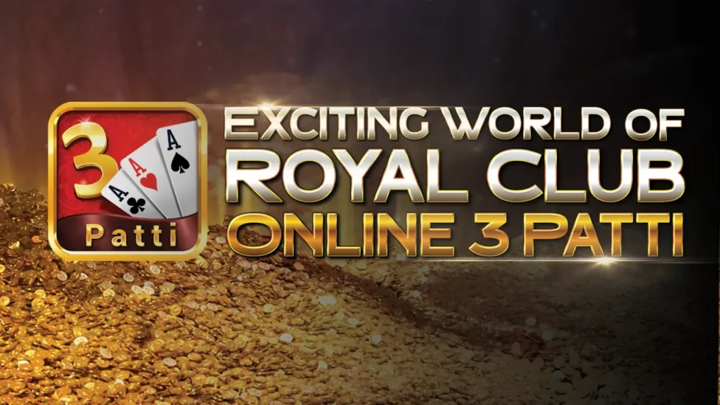 Navigating the Exciting World of Royal Club Online 3 Patti