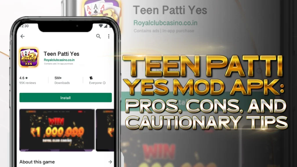 Teen Patti Yes Mod APK- Pros, Cons, and Cautionary Tips